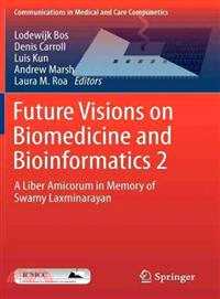 Future Visions on Biomedicine and Bioinformatics 2 ─ A Liber Amicorum in Memory of Swamy Laxminarayan