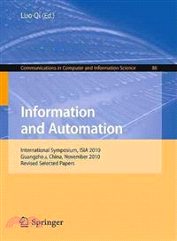 Information and Automation ─ International Symposium, ISIA 2010 Guangzhou, China, November 2010 Revised Selected Papers