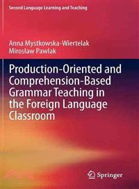 Production-Oriented and Comprehension-Based Grammar Teaching in the Foreign Language Classroom