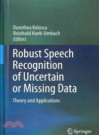 Robust Speech Recognition of Uncertain or Missing Data ─ Theory and Applications