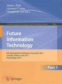 Future Information Technology ― 6th International Conference, FutureTech 2011 Loutraki, Greece, June 28-30, 2011 Proceedings