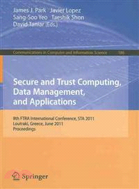 Secure and Trust Computing, Data Management, and Applications ― 8th FTRA International Conference, STA 2011, Loutraki, Greece, June 28-30, 2011. Proceedings