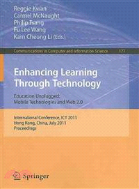 Enhancing Learning Through Technology ─ Education Unplugged: Mobile Technologies and Web 2.0, International Conference, ICT 2011, Hong Kong, July 11-13, 2011. Proceedings