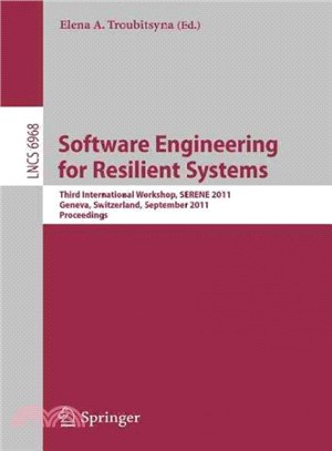 Software Engineering for Resilient Systems ― Third International Workshop, Serene 2011, Geneva, Switzerland, September 29-30, 2011, Proceedings