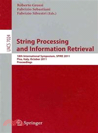 String Processing and Information Retrieval ─ 18th International Symposium, SPIRE 2011, Pisa, Italy, October 17-21, 2011 Proceedings