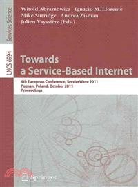 Towards a Service-Based Internet—4th European Conference, ServiceWave 2011, Poznan, Poland, October 26-28, 2011, Proceedings