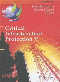 Critical Infrastructure Protection V—5th IFIP WG 11.10 International Conference on Critical Infrastructure Protection, ICCIP 2011, Hanover, NH, USA, March 23-25, 2011 Revised Selected Pap