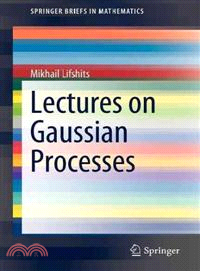 Lectures on Gaussian Processes