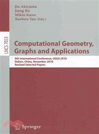 Computational geometry, graphs and applications :9th International Conference, CGGA 2010, Dalian, China, November 3-6, 2010, revised selected papers /