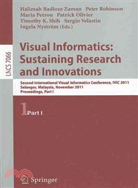 Visual Informatics: Sustaining Research and Innovations—Second International Visual Informatics Conference, IVIC 2011, Selangor, Malaysia, November 9-11, 2011, Proceedings