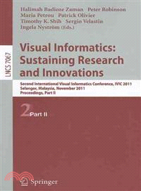 Visual Informatics: Sustaining Research and Innovations ─ Second International Visual Informatics Conference, IVIC 2011, Selangor, Malaysia, November 9-11, 2011, Proceedings