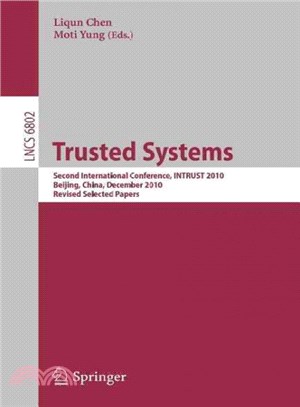 Trusted Systems: Second International Conference, INTRUST 2010, Beijing, China, December 13-15, 2010, Revised Selected Papers ( Lecture Notes in Computer Science #6802 )