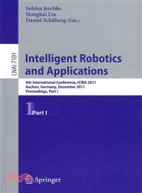 Intelligent Robotics and Applications—4th International Conference, ICIRA 2011 Aachen, Germany, December 6-8, 2011 Proceedings, Part 1