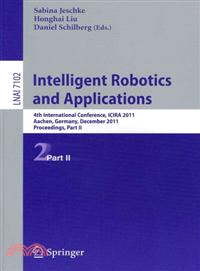 Intelligent Robotics and Applications ─ 4th International Conference, ICIRA 2011, Aachen, Germany, December 6-8, 2011, Proceedings