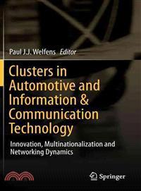 Clusters in Automotive and Information & Communication Technology ─ Innovation, Multinationalization and Networking Dynamics