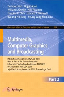 Multimedia, Computer Graphics and Broadcasting ― International Conference, Mulgrab 2011, Held As Part of the Future Generation Information Technology Conference, Fgit 2011, in Conjunction With Gdc 20
