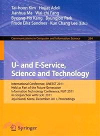 U- and E- Service, Science and Technology—International Conference, UNESST 2011, Held As Part of the Future Generation Information Technology Conference, Fgit 2011, in Conjunction With GDC 201
