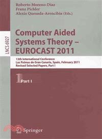 Computer Aided Systems Theory-EUROCAST 2011—13th International Conference, Las Palmas De Gran Canaria, Spain, February 6-11, 2011, Revised Selected Papers
