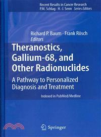 Theranostics, Gallium-68, and Other Radionuclides―A Pathway to Personalized Diagnosis and Treatment