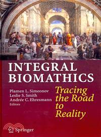 Integral Biomathics―Tracing the Road to Reality