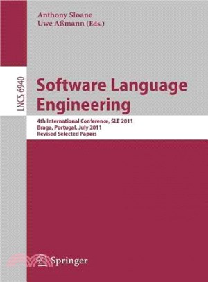 Software Language Engineering ― 4th International Conference, Sle 2011, Braga, Portugal, July 3-4, 2011, Revised Selected Papers