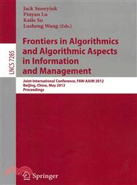 Frontiers in Algorithmics and Algorithmic Aspects in Information and Management ─ Joint International Conference, FAW-AAIM 2012: Beijing, China, May 14-16, 2012, Proceedings