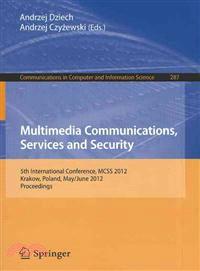 Multimedia Communications, Services and Security—5th International Conference, Mcss 2012, Krakow, Poland, May 31--june 1, 2012. Proceedings