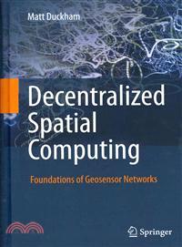 Decentralized Spatial Computing—Foundations of Geosensor Networks