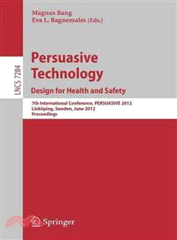 Persuasive Technology—Design for Health and Safety: 7th International Conference on PERSUASIVE 2012, Linkoping, Sweden, June 6-8, 2012, Proceedings