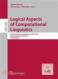 Logical Aspects of Computational Linguistics ― 7th International Conference, Lacl 2012, Nantes, France, July 2-4, 2012, Proceedings