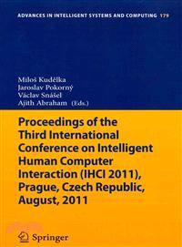 Proceedings of the Third International Conference on Intelligent Human Computer Interaction (IHCI 2011), Prague, Czech Republic, August, 2011