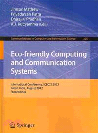 Eco-friendly Computing and Communication Systems — International Conference, Iceccs 2012, Kochi, India, August 9-11, 2012. Proceedings