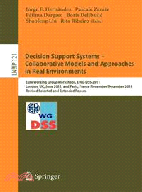 Decision Support Systems ?Collaborative Models and Approaches in Real Environments ― Euro Working Group Workshops, Ewg-dss 2011, London, Uk, July 23-24, 2011, and Paris, France, November 30 - December