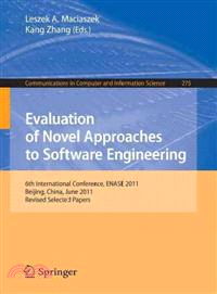 Evaluation of Novel Approaches to Software Engineering ― 6th International Conference, Enase 2011, Beijing, China, June 8-11, 2011. Revised Selected Papers