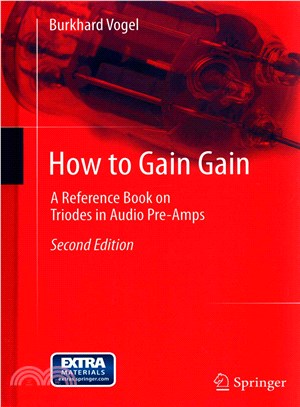 How to Gain Gain ─ A Reference Book on Triodes in Audio Pre-Amps