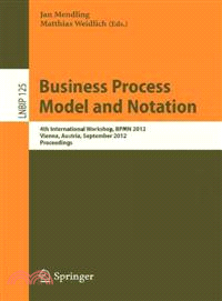 Business Process Model and Notation ― 4th International Workshop, Bpmn 2012, Vienna, Austria, September 12-13, 2012, Proceedings