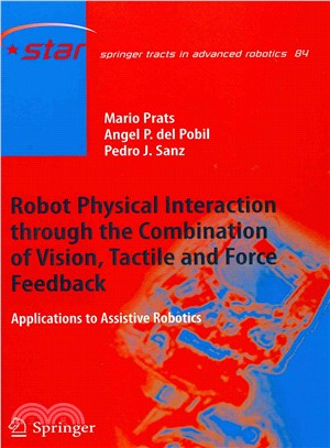 Robot Physical Interaction Through the Combination of Vision, Tactile and Force Feedback ― Applications to Assistive Robotics