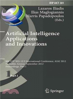 Artificial Intelligence Applications and Innovations ― 8th Ifip Wg 12.5 International Conference, Aiai 2012, Halkidiki, Greece, September 27-30, 2012, Proceedings, Part I