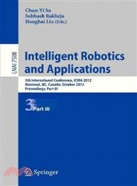 Intelligent Robotics and Applications ― 5th International Conference, Icira 2012, Montreal, Canada, October 3-5, 2012, Proceedings, Part III