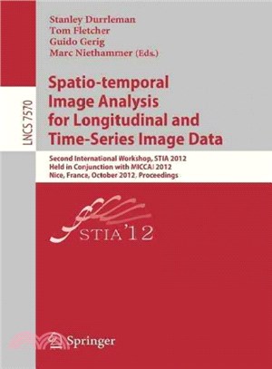 Spatio-temporal Image Analysis for Longitudinal and Time-series Image Data ― Second International Workshop, Stia 2012, Held in Conjunction With Miccai 2012, Nice, France, October 1, 2012, Proceedings