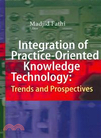 Integration of Practice-Oriented Knowledge Technology—Trends and Prospectives