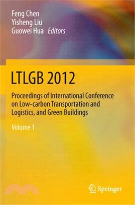 Ltlgb 2012 ― Proceedings of International Conference on Low-carbon Transportation and Logistics, and Green Buildings