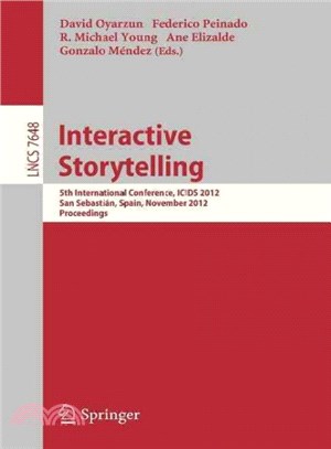 Interactive Storytelling ― 5th International Conference, Icids 2012, San Sebastian, Spain, November 12-15, 2012. Proceedings