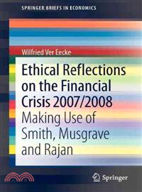 Ethical Reflections on the Financial Crisis 2007/2008 — Making Use of Smith, Musgrave and Rajan