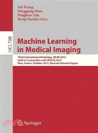 Machine Learning in Medical Imaging ― Third International Workshop, Mlmi 2012, Held in Conjunction With Miccai 2012, Nice, France, October 1, 2012, Revised Selected Papers
