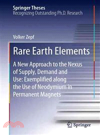 Rare Earth Elements — A New Approach to the Nexus of Supply, Demand and Use: Exemplified Along the Use of Neodymium in Permanent Magnets