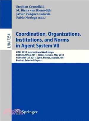 Coordination, Organizations, Instiutions, and Norms in Agent System VII ― Coin 2011 International Workshops, Coin@aamas, Taipei, Taiwan, May 2011, Coin@wi-iat, Lyon, France, August 2011, Revised