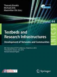 Testbeds and Research Infrastructure Development of Networks and Communities ─ 8th International Icst Conference, Tridentcom 2012, Thessanoliki, Greece, June 11-13, 2012, Revised Selected Papers