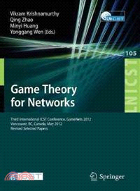 Game Theory for Networks ─ Third International ICST Conference, Gamenets 2012, Vancouver, Canada, May 24-26, 2012, Revised Selected Papers