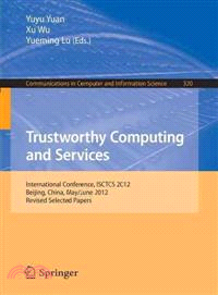 Trustworthy Computing and Services ― International Conference, Isctcs 2012, Beijing, China, May/June 2012, Revised Selected Papers